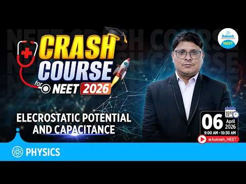 NEET 2026 Physics Crash Course | Elecrostatic Potential and Capacitance | Complete Revision