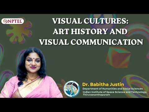Course Introduction | Visual Cultures: Art History and Visual Communication | Prof. Babitha Justin