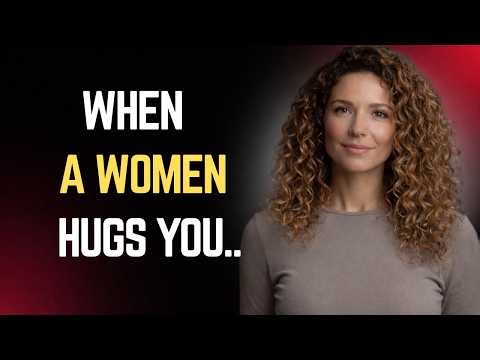 When a Woman Hugs You… THIS Is What She’s Really Telling You FEMALE PSYCHOLOGY