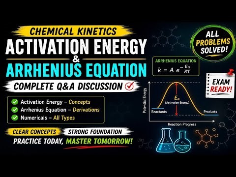 Chemical Kinetics- 12 (Activation Energy & Arrhenius Equation 🔥 All Problems Solved | Complete Q&A)