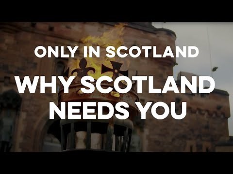 Only in Scotland: Why Scotland Needs You (Short)