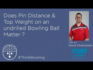 Does Pin Distance and Top Weight in an Undrilled Bowling Ball matter.