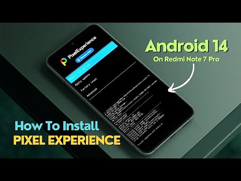 How to Install Pixel Experience Android 14 on Redmi Note 7 Pro
