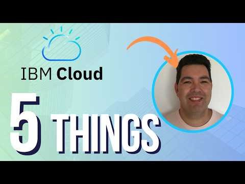 5 things you need to know about IBM Cloud