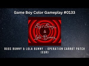 Bugs Bunny & Lola Bunny : Operation Carrot Patch (EUR) (GBC / Gameplay #0133)