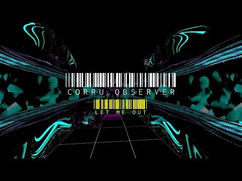 CORRU.OBSERVER :: Visualizer :: "Let Me Out"