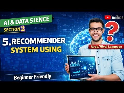 AI & Data Science for Beginners | Section 2 Introduction | 5 Recommender System Using (Urdu/Hindi)