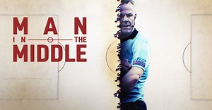 Man in the Middle - UEFA Documentary Series - Watch on Paramount Plus