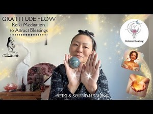 🙏 Gratitude Flow 🙏 | Reiki Meditation to Attract Blessings | Reiki Energy & Sound Healing