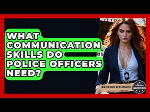 What Communication Skills Do Police Officers Need? - Law Enforcement Insider