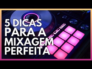 5 DICAS para o DJ INICIANTE realizar a MIXAGEM PERFEITA