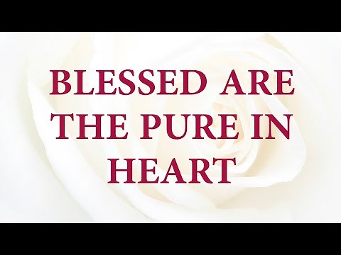 Blessed are the Pure in Heart - Divine Hymns - Lyrics