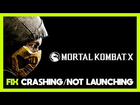 How to FIX Mortal Kombat X Crashing / Not Launching!