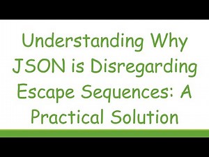 Understanding Why JSON is Disregarding Escape Sequences: A Practical Solution