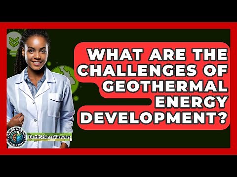 What Are The Challenges Of Geothermal Energy Development? - Earth Science Answers