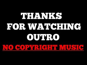 Thanks For Watching Outro With Music No Copyright