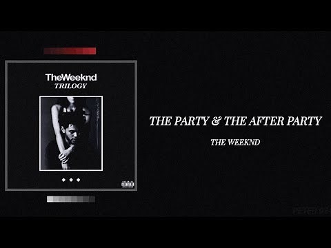 The Weeknd - The Party & The After Party (Lyrics)