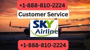 Sky Airlines® Customer Service Complete Guide = Step-by-Step Help & Support 24/7 Sky Airlines