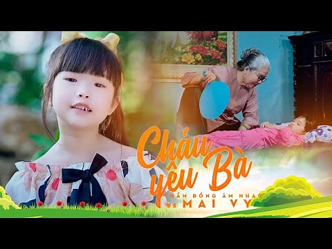CHÁU YÊU BÀ ♪ Bé MAI VY Thần Đồng Âm Nhạc Việt Nam [MV Official]