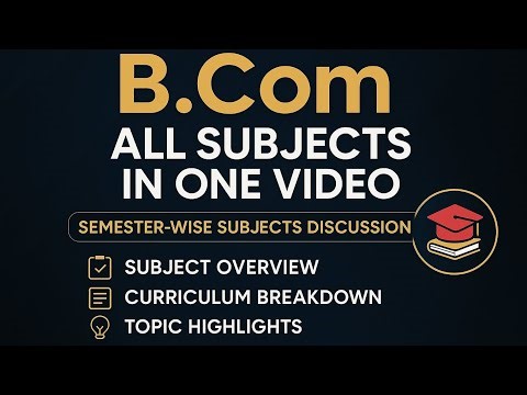 B.Com All Subjects in One Video 2025 || Semester Wise Subjects Discussion 2025 || Bcom Subjects 2025