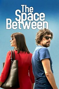 The Space Between - Movie