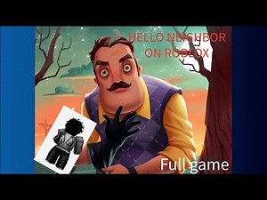 Hello Neighbor on Roblox full game