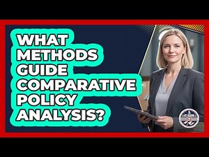 What Methods Guide Comparative Policy Analysis?