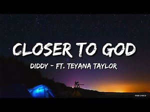 Diddy - Closer To God (Lyrics) - (ft. Teyana Taylor)