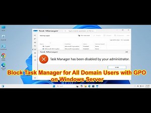 How To Disable Task Manager for All Domain Users Using Group Policy on Windows Server 2022