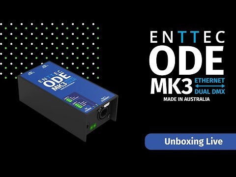ENTTEC Live Stream ODE Mk3 Unboxing