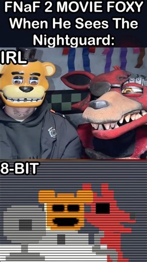 FNaF 2 Foxy When He Sees The Guard: - IRL VS 8-Bit