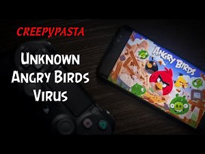 (Creepypasta) Unknown Angry Birds Virus