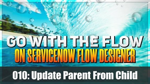 Update parent from child record with #ServiceNow Flow Designer | Robert Fedoruk