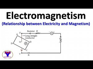 Electromagnetism | Relationship between Magnetism and Electricity