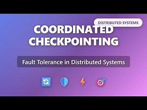 Coordinated Checkpointing in Distributed Systems | Fault Tolerance Explained for Beginners