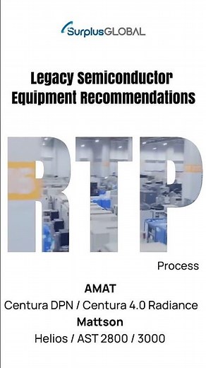 RTP Equipment - AMAT Centura DPN / Centura 4.0 Radiance, Mattson Helios / AST3000 / AST2800