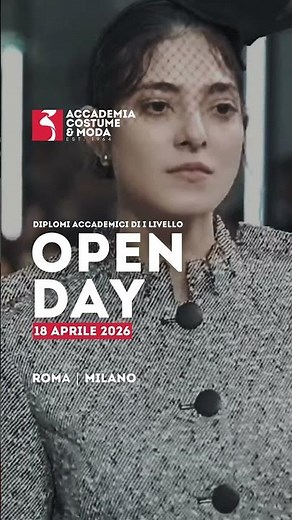 Accademia Costume & Moda | OPEN DAY | 18 Aprile 2026 | Roma e Milano