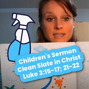 Start with a Clean Slate! Children’s Sermon on Luke 3:15-17; 21-22 - Ministry To Children