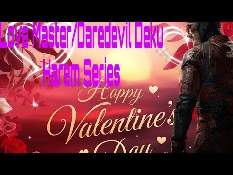 Love Master/Daredevil Deku Series|Deku x Harem|Part 1|