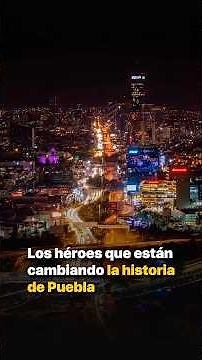 The heroes changing the history of Puebla