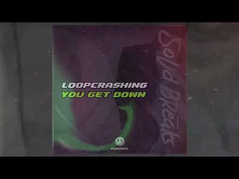 Loopcrashing - You Get Down (Original Breakbeat Mix)