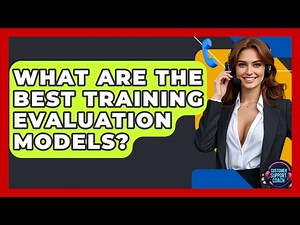 What Are The Best Training Evaluation Models? - Customer Support Coach