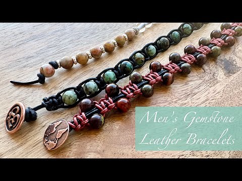 3 DIY Men’s Bracelets | Leather, Macrame & Large Hole Gemstone Beads