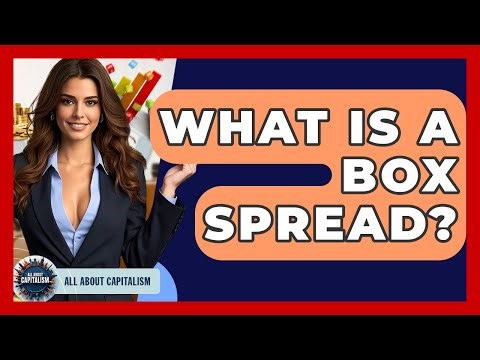 What Is A Box Spread? - All About Capitalism