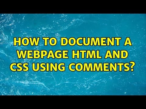 How to document a webpage HTML and CSS using comments?