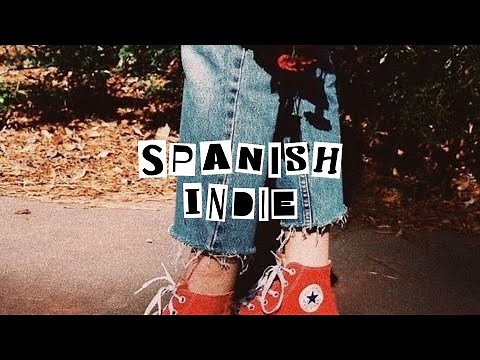 spanish indie songs (a feel good playlist ☻)