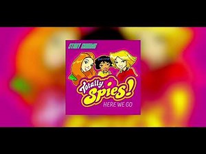 Totally Spies ! - Here We Go ( Full Version ) Audio Only