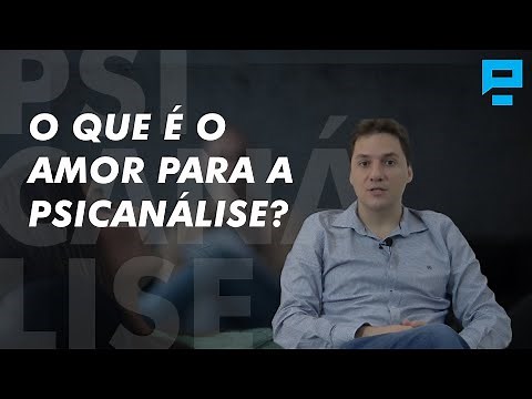O QUE É O AMOR PARA A PSICANÁLISE | Marco Leite