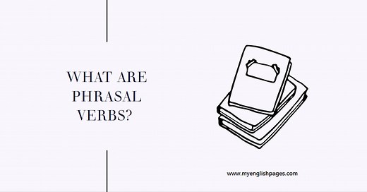 Phrasal Verbs In English Grammar: Definition, Forms, Meanings, And Examples (A Comprehensive Guide)