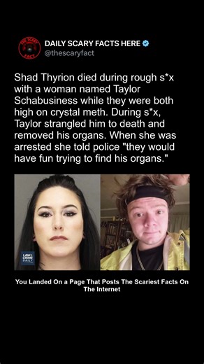 Thescaryfact ™ on Instagram: "Shad Thyrion lost his life in a deeply disturbing event involving Taylor Schabusiness. According to reports, the two were under the influence of substances during an intimate encounter that turned fatal. Authorities later found evidence indicating that the crime was not only violent but also involved attempts to hide or scatter remains. Taylor was taken into custody and gave chilling statements to investigators. The case highlighted the dangers of drug-induced psych